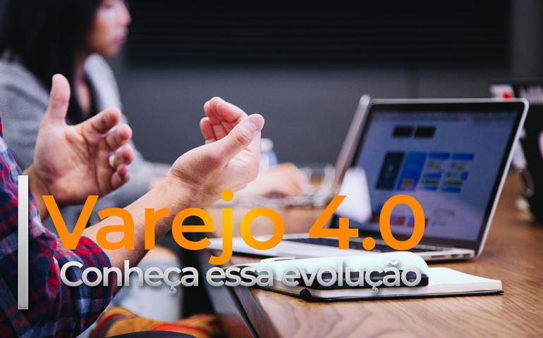 Varejo 4.0: A reinvenção do varejo na era digital