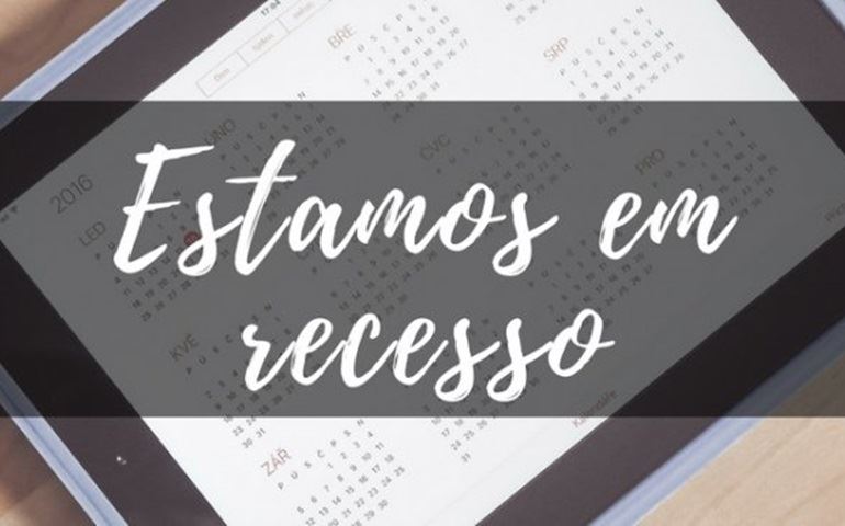 Estaremos em recesso até 15/01