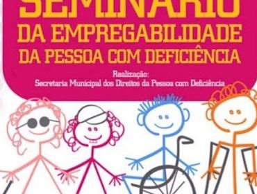 Empregabilidade da pessoa com deficiência é tema de seminário